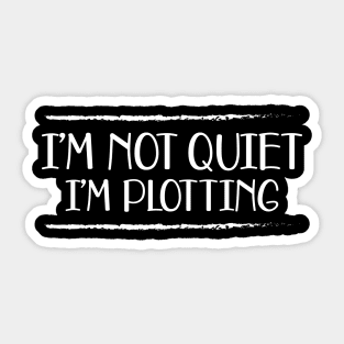 Writer - I'm not quiet I'm plotting Sticker